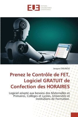 bokomslag Prenez le Contrle de FET, Logiciel GRATUIT de Confection des HORAIRES