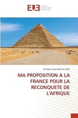 bokomslag Ma Proposition a la France Pour La Reconquete de l'Afrique