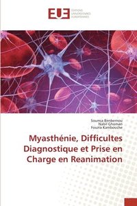 bokomslag Myasthnie, Difficultes Diagnostique et Prise en Charge en Reanimation