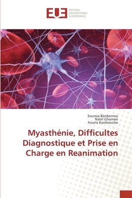 bokomslag Myasthnie, Difficultes Diagnostique et Prise en Charge en Reanimation