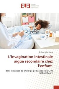 bokomslag L'invagination intestinale aige secondaire chez l'enfant