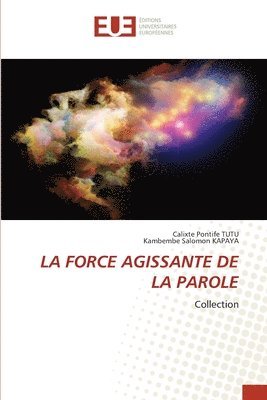 bokomslag La Force Agissante de la Parole