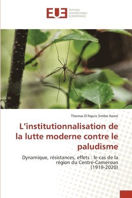 bokomslag L'institutionnalisation de la lutte moderne contre le paludisme