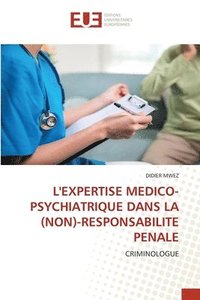 bokomslag L'Expertise Medico-Psychiatrique Dans La (Non)-Responsabilite Penale