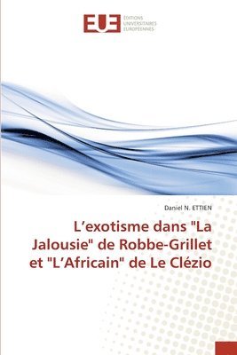 L'exotisme dans &quot;La Jalousie&quot; de Robbe-Grillet et &quot;L'Africain&quot; de Le Clzio 1