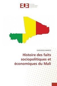 bokomslag Histoire des faits sociopolitiques et conomiques du Mali