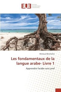 bokomslag Les fondamentaux de la langue arabe- Livre 1