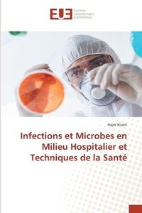 bokomslag Infections et Microbes en Milieu Hospitalier et Techniques de la Sant
