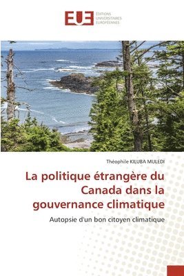 bokomslag La politique trangre du Canada dans la gouvernance climatique