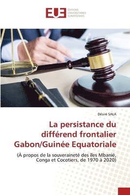 La persistance du diffrend frontalier Gabon/Guine Equatoriale 1