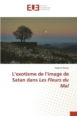 bokomslag L'exotisme de l'image de Satan dans Les Fleurs du Mal