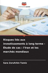 bokomslag Risques liés aux investissements à long terme - Étude de cas: l'Iran et les marchés mondiaux