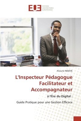 L'Inspecteur Pdagogue Facilitateur et Accompagnateur 1