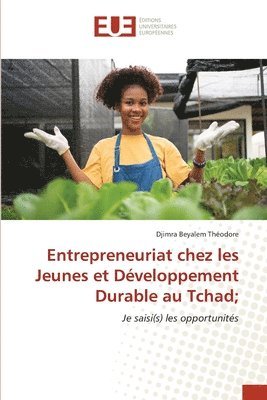 bokomslag Entrepreneuriat chez les Jeunes et Dveloppement Durable au Tchad;