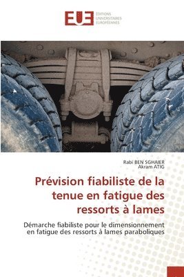 Rabï Ben Sghaier, Akram Atig, Akram Ben Sghaier, Rabï - Prévision fiabiliste de la tenue en fatigue des ressorts à lames, Häftad