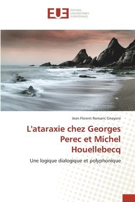 L'ataraxie chez Georges Perec et Michel Houellebecq 1