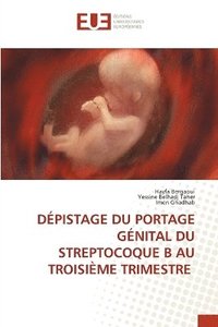 bokomslag Dpistage Du Portage Gnital Du Streptocoque B Au Troisime Trimestre