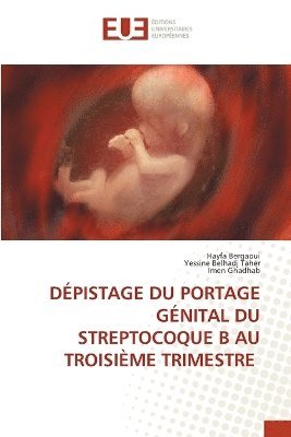 bokomslag Dépistage Du Portage Génital Du Streptocoque B Au Troisième Trimestre