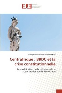 bokomslag Centrafrique: BRDC et la crise constitutionnelle