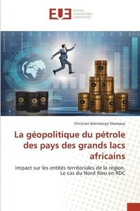 bokomslag La gopolitique du ptrole des pays des grands lacs africains