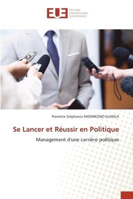 bokomslag Se Lancer et Russir en Politique