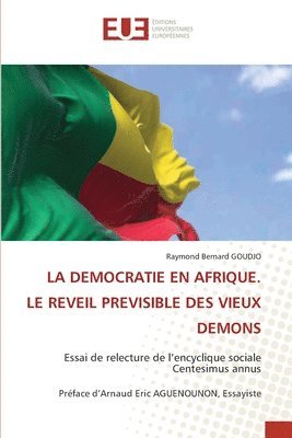 La Democratie En Afrique. Le Reveil Previsible Des Vieux Demons 1