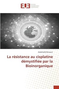 bokomslag La rsistance au cisplatine dmystifie par la Bioinorganique