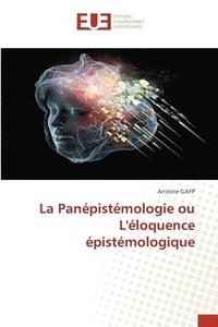 bokomslag La Panpistmologie ou L'loquence pistmologique