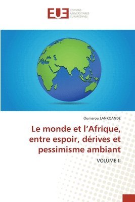 bokomslag Le monde et l'Afrique, entre espoir, drives et pessimisme ambiant