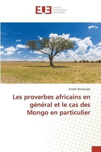 bokomslag Les proverbes africains en gnral et le cas des Mongo en particulier