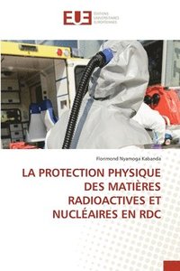 bokomslag La Protection Physique Des Matires Radioactives Et Nuclaires En Rdc