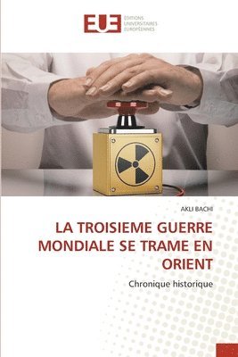 La Troisieme Guerre Mondiale Se Trame En Orient 1