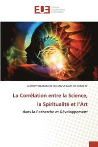bokomslag La Corrlation entre la Science, la Spiritualit et l'Art