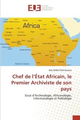 Bob Bobutaka Bateko - Chef de l'État Africain, le Premier Archiviste de son pays, Häftad