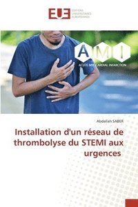 bokomslag Installation d'un rseau de thrombolyse du STEMI aux urgences