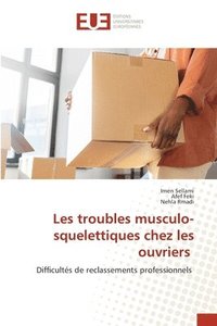 bokomslag Les troubles musculo-squelettiques chez les ouvriers