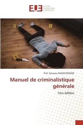 Manuel de criminalistique générale