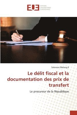 bokomslag Le dlit fiscal et la documentation des prix de transfert