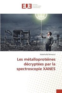 bokomslag Les mtalloprotines dcryptes par la spectroscopie XANES