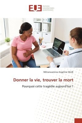 bokomslag Donner la vie, trouver la mort