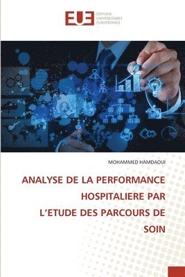 bokomslag Analyse de la Performance Hospitaliere Par l'Etude Des Parcours de Soin