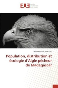 bokomslag Population, distribution et cologie d'Aigle pcheur de Madagascar