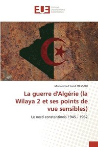 bokomslag La guerre d'Algérie (la Wilaya 2 et ses points de vue sensibes)
