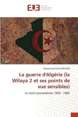 bokomslag La guerre d'Algrie (la Wilaya 2 et ses points de vue sensibles)