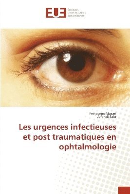 bokomslag Les urgences infectieuses et post traumatiques en ophtalmologie