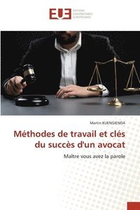 bokomslag Mthodes de travail et cls du succs d'un avocat