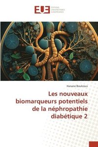 bokomslag Les nouveaux biomarqueurs potentiels de la nphropathie diabtique 2