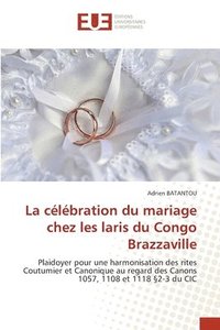 bokomslag La célébration du mariage chez les laris du Congo Brazzaville