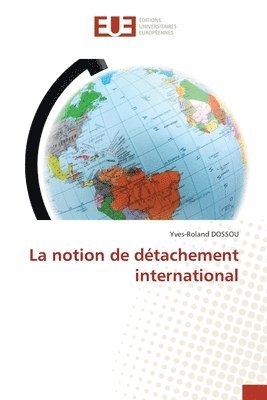 bokomslag La notion de dtachement international