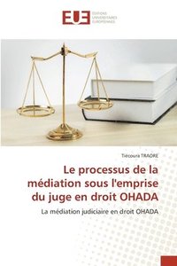 bokomslag Le processus de la médiation sous l'emprise du juge en droit OHADA